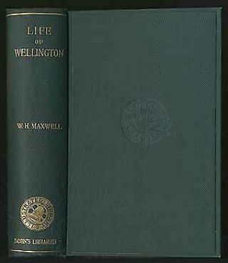 W H Maxwell / Life Military And Civil Of The Duke Of Wellington 1904