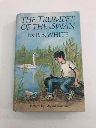 The Trumpet Of The Swan - E.  B.  White (hardcover,  Dust Jacket,  1970)