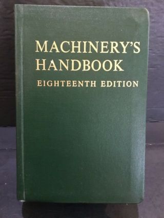 1970 Machinery’s Handbook - 18th Edition By Erik Oberg