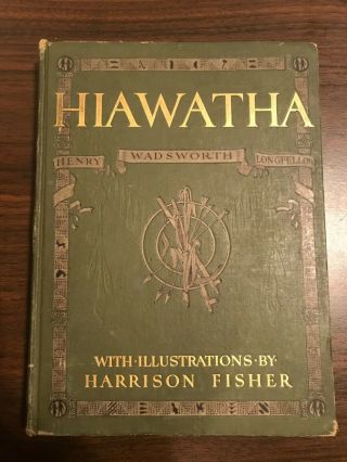 The Song Of Hiawatha By Longfellow,  Illustrated By Harrison Fisher 1906 Rare