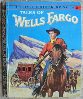 Vintage Little Golden Book Tales Of Wells Fargo " A " 1st Edition
