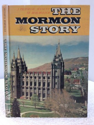 The Mormon Story: A Pictorial Account Of Mormonism By Rulon S.  Howells - 1964