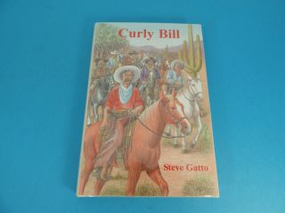 Curly Bill,  By Steve Gatto,  Hard Cover First Edition Book,  C.  2003
