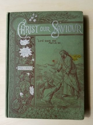 1896 Christ Our Savior By Mrs.  E.  G.  White Religion Sprituality Hardcover