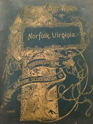 The Gravure Illustration Co.  / Art Work Of Norfolk,  Virginia 1st 1902 - Complete