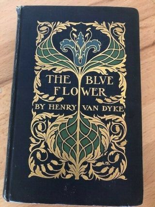 The Blue Flower By Henry Van Dyke 1902 First Edition Color Plates