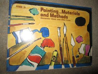 Vtg Pb Book,  Painting Materials And Methods By Alexander Abels & Allen Koss 1968