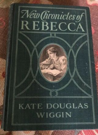 Kate Wiggin " The Chronicles Of Rebecca " Of Sunnybrook Farm (1907) First Ed.