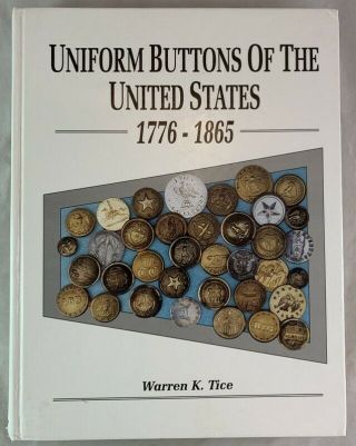 Uniform Buttons Of The United States 1776 - 1865 Warren K Tice Civil War,