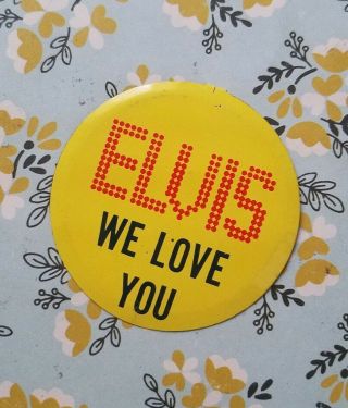 Vintage " Elvis We Love You " Tab Back Pin/button/badge