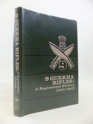 9 Gurkha Rifles A Regimental History (1817 - 1947).
