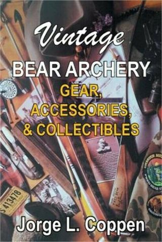 Vintage Bear Archery Gear: Accessories & Collectibles (paperback Or Softback)