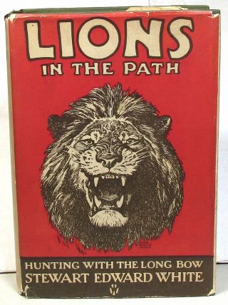 Stewart Edward White,  Lions In The Path,  1926 First Edition W/original Jacket