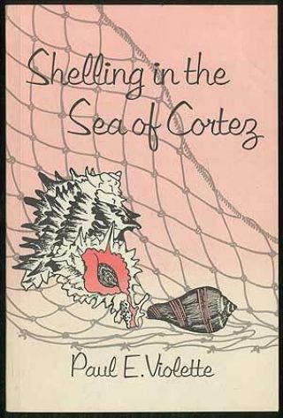 Paul E Violette / Shelling In The Sea Of Cortez First Edition 1964