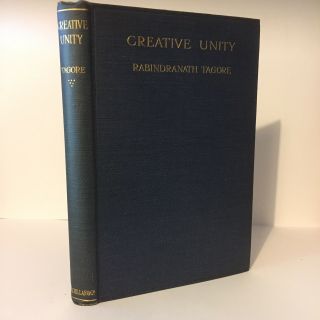 Creative Unity By Rabindranath Tagore 1922 Edition Hardback Very Good Book