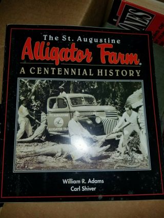 The St Augustine Alligator Farm A Centennial History 1993 Florida History
