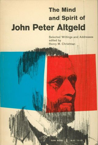 Mind And Spirit Of John Peter Altgeld Essays 1965 Pb 1st Ed Vg Cond