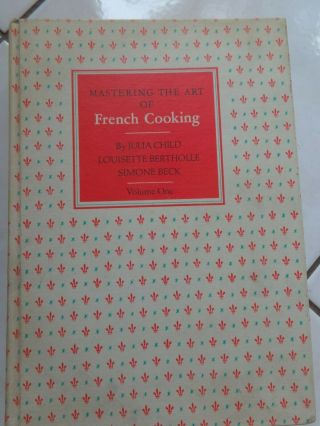 Mastering The Art Of French Cooking: Volume 1 Child.  Bertholle.  Beck Hardcover