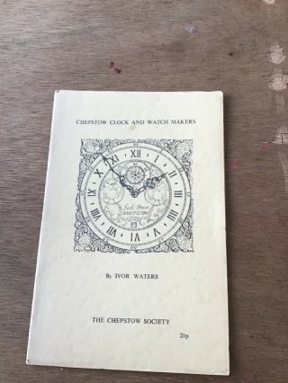 Scarce 1972 Pamphlet: Chepstow Clock And Watch Makers - By I.  Waters
