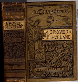 The Life And Public Services Of Grover Cleveland With Incidents Of His Boyhood A