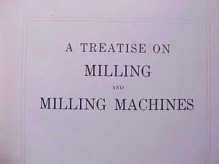 1916 Treatise On Milling Machines By Cincinnati Milling Machine Co.  409 P Photos