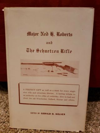Major Ned G Roberts And The Schuetzen Rifle,  1951 Limited Edition