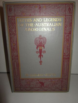 Myths And Legends Of The Aboriginals W.  Ramsay Smith 1st Ed 1930 London Illustra