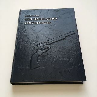 A Study Of The Colt Single Action Army Revolver Book - Signed 1st Edition 1976