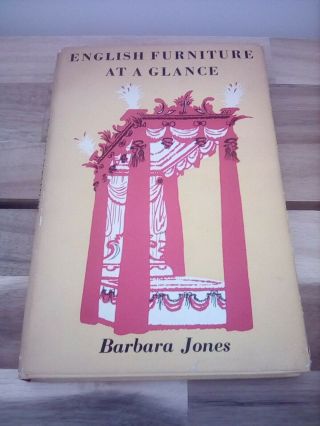English Furniture At A Glance By Barbara Jones 1st Edition 1954 With Stunning.