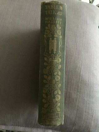 Table - Talk Essays On Men And Manners By William Hazlitt,  1901 Grant Richards