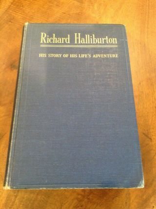 Richard Halliburton,  His Story Of His Life 