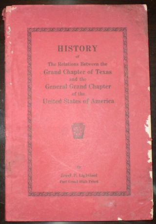 History The Grand Chapter Of Texas,  Masonic,  By Jewel Lightfoot,  1943,  First Ed
