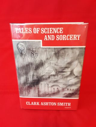 Clark Ashton Smith Tales Of Science And Sorcery,  Arkham House 1964 First Ed.