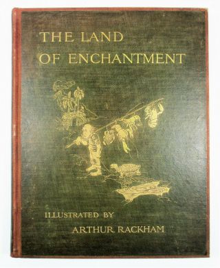" Land Of Enchantment " Illustrated Arthur Rackham 1907 Hardcover Cassell & Co Ltd