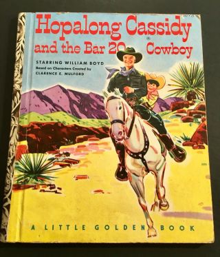 Hopalong Cassidy And The Bar 20 Cowboy 1st " A " Ed.  Little Golden Book 147,  Vg