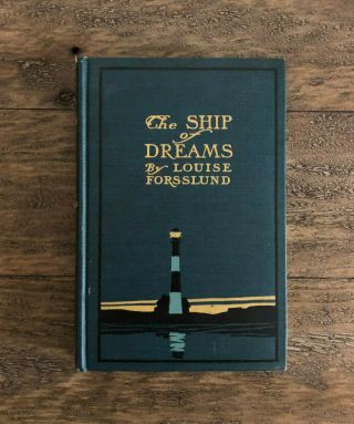 1902 The Ship Of Dreams By Louise Forsslund 1st Edition Book