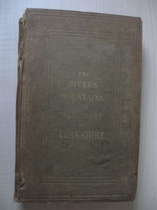 The Rivers,  Mountains & Sea - Coast Of Yorkshire - John Phillips 1855 H/b Illust.
