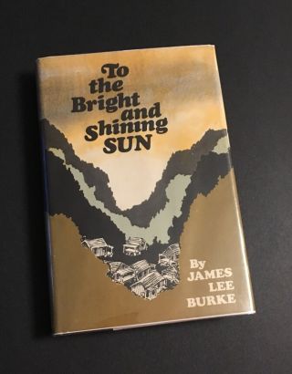 To The Bright And Shining Sun By James Lee Burke,  First Edition,  Nf / Nf