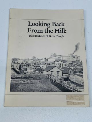 Butte Montana “looking Back From The Hill” Recollections Of The Butte People