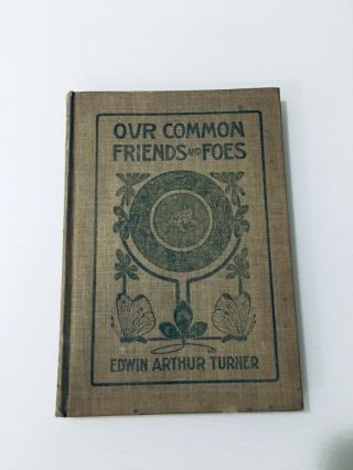 Vintage Our Common Friends And Foes By Edwin Turner - American Book Co Pub 1911