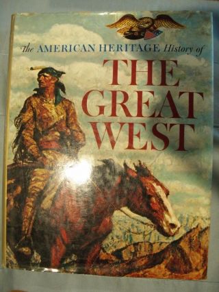 The American Heritage History Of The Great West By David Lavender