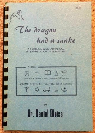 The Dragon Had A Snake By Daniel Bleise 1983 Metaphysical Bible Interpretation
