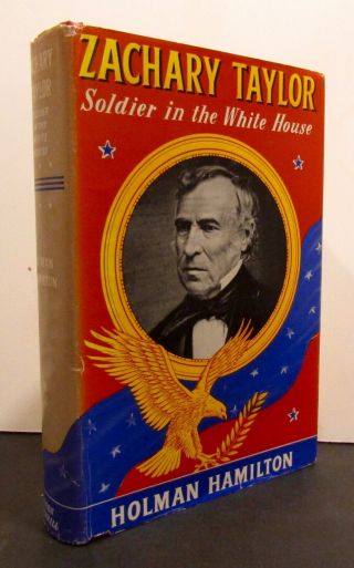 Zachary Taylor,  Soldier In The White House By Holman Hamilton 1st Ed 1951,  In Dj