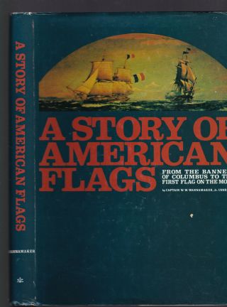 A Story Of American Flags: From The Banners Of Columbus Etc.  Wannamaker,  1971 Dj