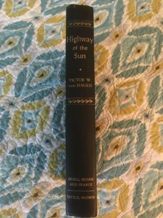 Highway Of The Sun By Victor W.  Von Hagen 1955 1st Edition Hardcover