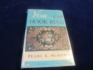Vtg Rug Hooking How To Book You Can Hook Rugs By Mcgown 1951 Hc Dj 316 Pg Am