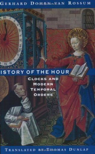 History Of The Hour: Clocks And Modern Temporal Orders By Dohrn - Van Rossum,  G…