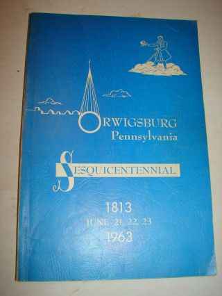 Orwigsburg,  Pa Sesquicentennial 1813 - 1963 History & Photos Vintage Advertising