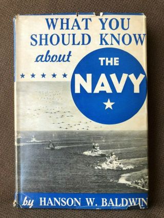 What You Should Know About The Navy By Hanson W.  Baldwin 1943 Hardcover