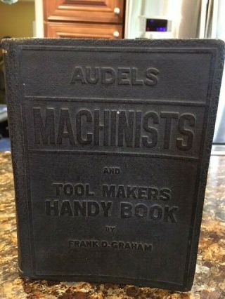 Audels Machinists And Tool Making Handy Book By Frank D.  Graham